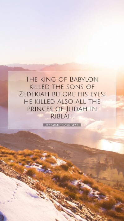 Picture 07 - Jeremiah 52:10 WEB Mobile Phone Wallpaper - The king of Babylon killed the sons of Zedekiah - Mobile Bible Verse Wallpaper