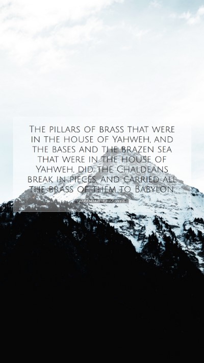 Picture 07 - Jeremiah 52:17 WEB Mobile Phone Wallpaper - The pillars of brass that were in the house of - Mobile Bible Verse Wallpaper