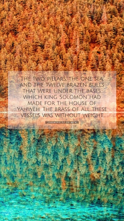 Picture 07 - Jeremiah 52:20 WEB Mobile Phone Wallpaper - The two pillars, the one sea, and the twelve - Mobile Bible Verse Wallpaper