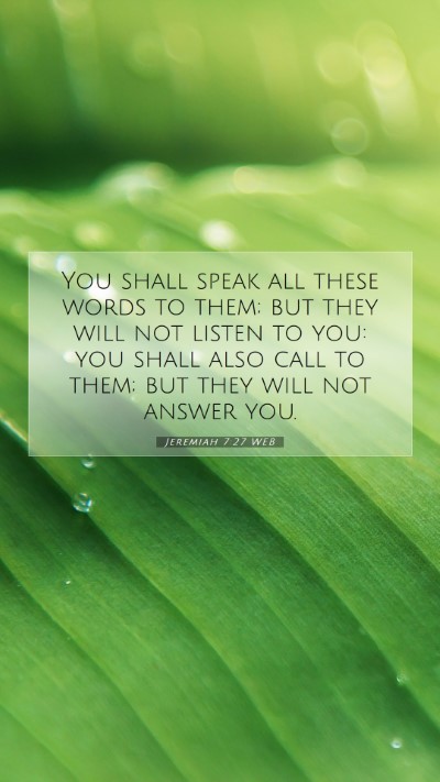 Picture 07 - Jeremiah 7:27 WEB Mobile Phone Wallpaper - You shall speak all these words to them; but they - Mobile Bible Verse Wallpaper