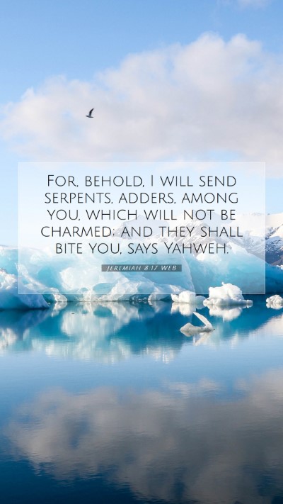 Picture 07 - Jeremiah 8:17 WEB Mobile Phone Wallpaper - For, behold, I will send serpents, adders, among - Mobile Bible Verse Wallpaper