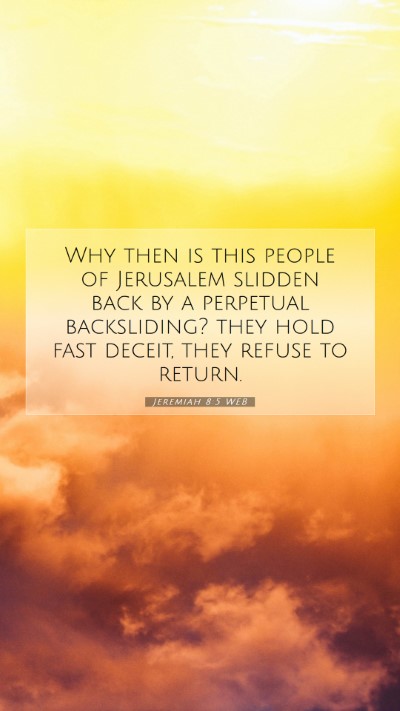 Picture 07 - Jeremiah 8:5 WEB Mobile Phone Wallpaper - Why then is this people of Jerusalem slidden back - Mobile Bible Verse Wallpaper