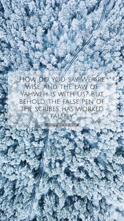 Picture 07 - Jeremiah 8:8 WEB Mobile Phone Wallpaper - How do you say, We are wise, and the law of - Mobile Bible Verse Wallpaper