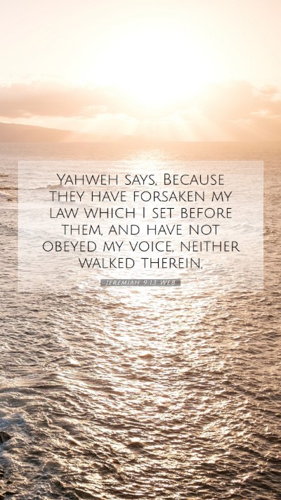 Picture 07 - Jeremiah 9:13 WEB Mobile Phone Wallpaper - Yahweh says, Because they have forsaken my law - Mobile Bible Verse Wallpaper