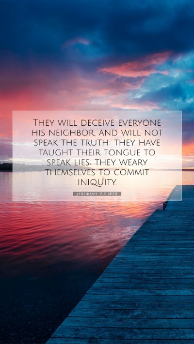 Picture 07 - Jeremiah 9:5 WEB Mobile Phone Wallpaper - They will deceive everyone his neighbor, and will - Mobile Bible Verse Wallpaper