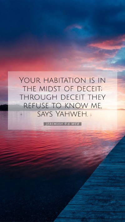 Picture 07 - Jeremiah 9:6 WEB Mobile Phone Wallpaper - Your habitation is in the midst of deceit; - Mobile Bible Verse Wallpaper