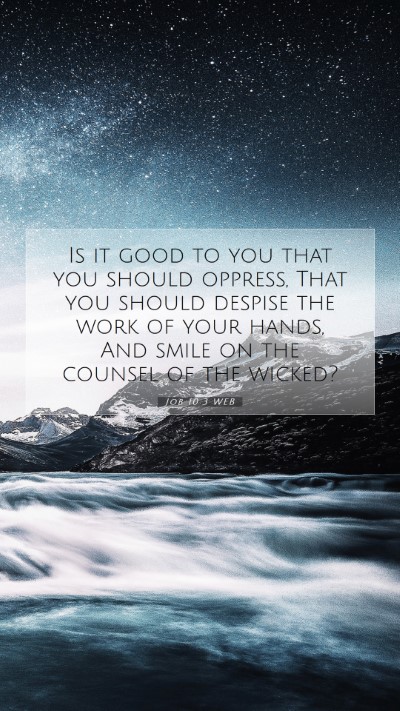 Picture 07 - Job 10:3 WEB Mobile Phone Wallpaper - Is it good to you that you should oppress, That - Mobile Bible Verse Wallpaper