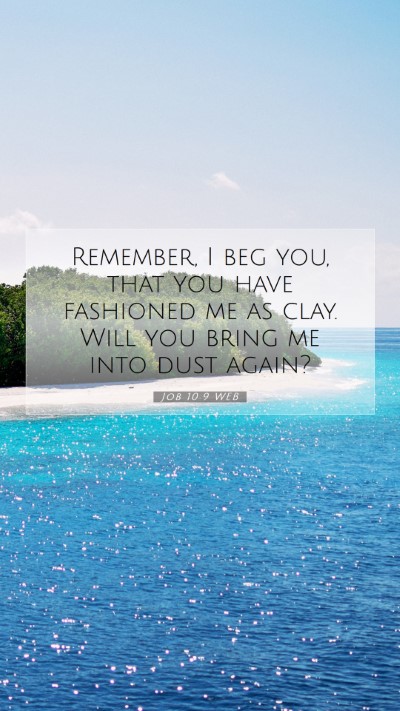 Picture 07 - Job 10:9 WEB Mobile Phone Wallpaper - Remember, I beg you, that you have fashioned me - Mobile Bible Verse Wallpaper