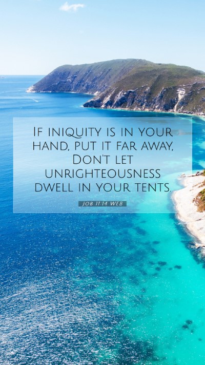 Picture 07 - Job 11:14 WEB Mobile Phone Wallpaper - If iniquity is in your hand, put it far away, - Mobile Bible Verse Wallpaper