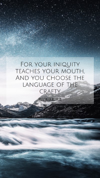 Picture 07 - Job 15:5 WEB Mobile Phone Wallpaper - For your iniquity teaches your mouth, And you - Mobile Bible Verse Wallpaper
