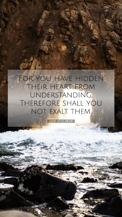 Picture 07 - Job 17:4 WEB Mobile Phone Wallpaper - For you have hidden their heart from - Mobile Bible Verse Wallpaper