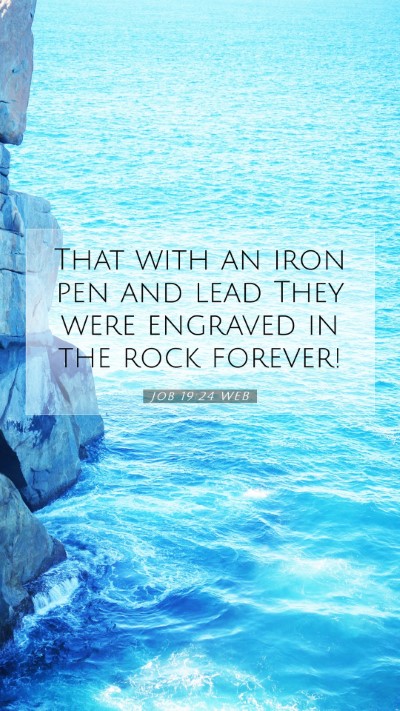 Picture 07 - Job 19:24 WEB Mobile Phone Wallpaper - That with an iron pen and lead They were engraved - Mobile Bible Verse Wallpaper