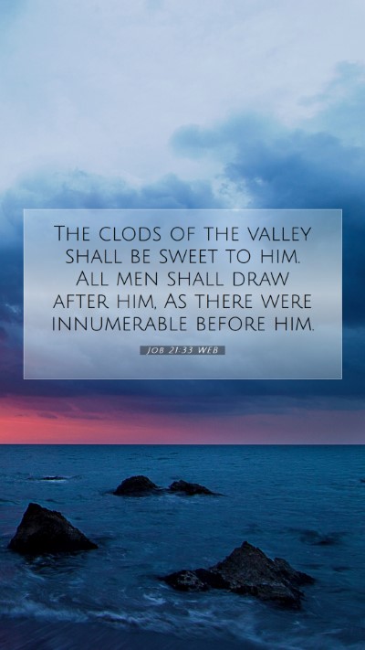 Picture 07 - Job 21:33 WEB Mobile Phone Wallpaper - The clods of the valley shall be sweet to him. - Mobile Bible Verse Wallpaper