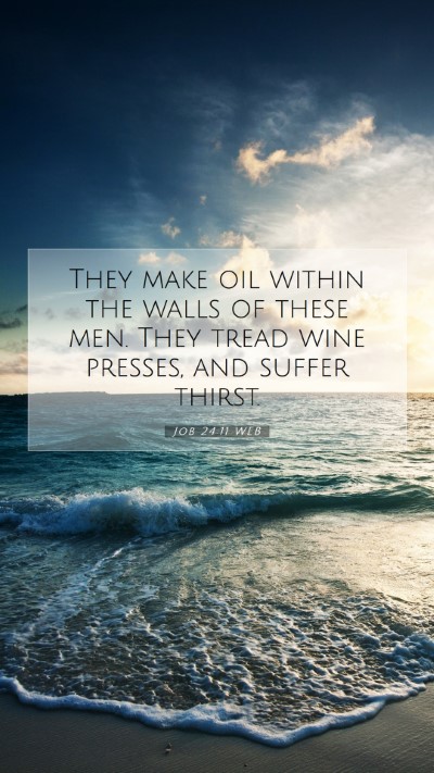 Picture 07 - Job 24:11 WEB Mobile Phone Wallpaper - They make oil within the walls of these men. They - Mobile Bible Verse Wallpaper
