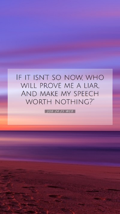 Picture 07 - Job 24:25 WEB Mobile Phone Wallpaper - If it isn't so now, who will prove me a liar, And - Mobile Bible Verse Wallpaper