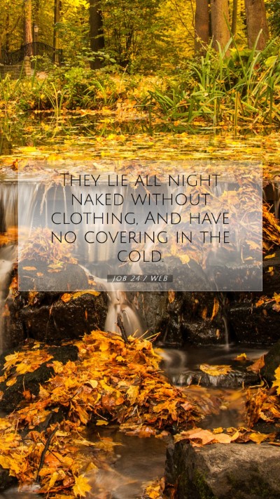 Picture 07 - Job 24:7 WEB Mobile Phone Wallpaper - They lie all night naked without clothing, And - Mobile Bible Verse Wallpaper