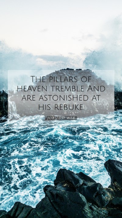 Picture 07 - Job 26:11 WEB Mobile Phone Wallpaper - The pillars of heaven tremble And are astonished - Mobile Bible Verse Wallpaper