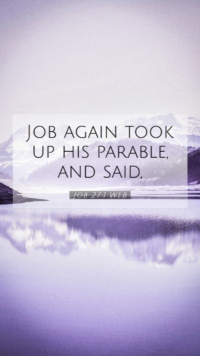Picture 07 - Job 27:1 WEB Mobile Phone Wallpaper - Job again took up his parable, and - Mobile Bible Verse Wallpaper