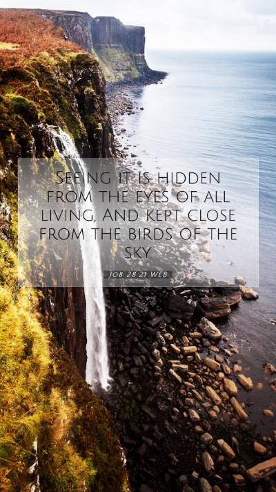 Picture 07 - Job 28:21 WEB Mobile Phone Wallpaper - Seeing it is hidden from the eyes of all living, - Mobile Bible Verse Wallpaper