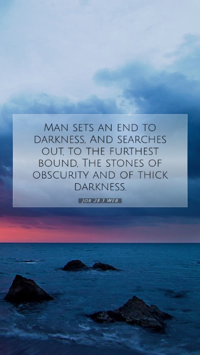 Picture 07 - Job 28:3 WEB Mobile Phone Wallpaper - Man sets an end to darkness, And searches out, to - Mobile Bible Verse Wallpaper