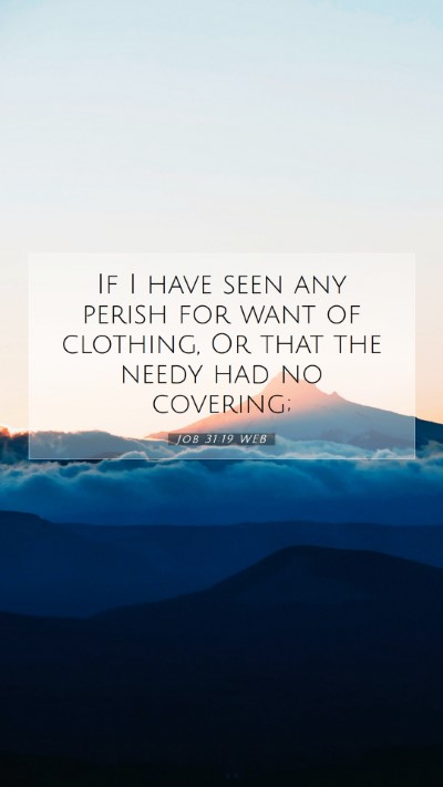 Picture 07 - Job 31:19 WEB Mobile Phone Wallpaper - If I have seen any perish for want of clothing, - Mobile Bible Verse Wallpaper