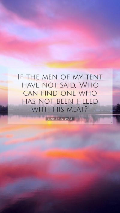 Picture 07 - Job 31:31 WEB Mobile Phone Wallpaper - If the men of my tent have not said, 'Who can - Mobile Bible Verse Wallpaper