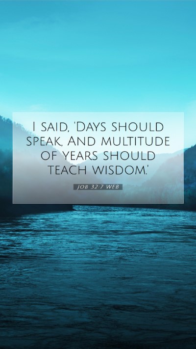Picture 07 - Job 32:7 WEB Mobile Phone Wallpaper - I said, 'Days should speak, And multitude of - Mobile Bible Verse Wallpaper
