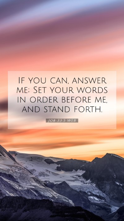 Picture 07 - Job 33:5 WEB Mobile Phone Wallpaper - If you can, answer me; Set your words in order - Mobile Bible Verse Wallpaper