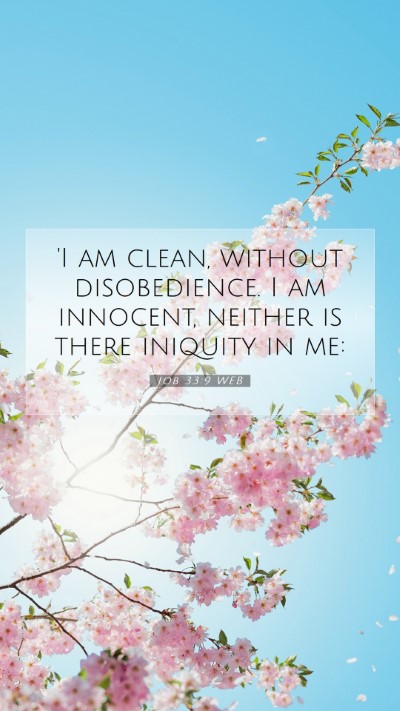 Picture 07 - Job 33:9 WEB Mobile Phone Wallpaper - 'I am clean, without disobedience. I am innocent, - Mobile Bible Verse Wallpaper
