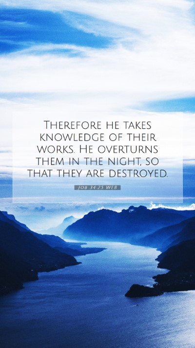 Picture 07 - Job 34:25 WEB Mobile Phone Wallpaper - Therefore he takes knowledge of their works. He - Mobile Bible Verse Wallpaper