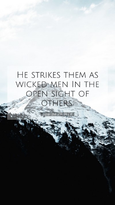 Picture 07 - Job 34:26 WEB Mobile Phone Wallpaper - He strikes them as wicked men In the open sight - Mobile Bible Verse Wallpaper