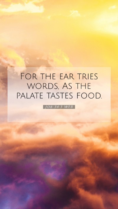 Picture 07 - Job 34:3 WEB Mobile Phone Wallpaper - For the ear tries words, As the palate tastes - Mobile Bible Verse Wallpaper
