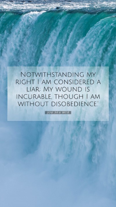 Picture 07 - Job 34:6 WEB Mobile Phone Wallpaper - Notwithstanding my right I am considered a liar; - Mobile Bible Verse Wallpaper
