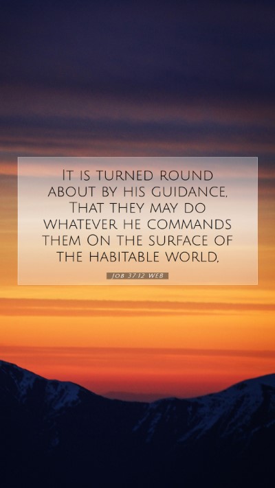 Picture 07 - Job 37:12 WEB Mobile Phone Wallpaper - It is turned round about by his guidance, That - Mobile Bible Verse Wallpaper