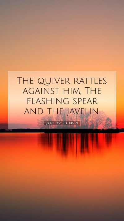 Picture 07 - Job 39:23 WEB Mobile Phone Wallpaper - The quiver rattles against him, The flashing - Mobile Bible Verse Wallpaper