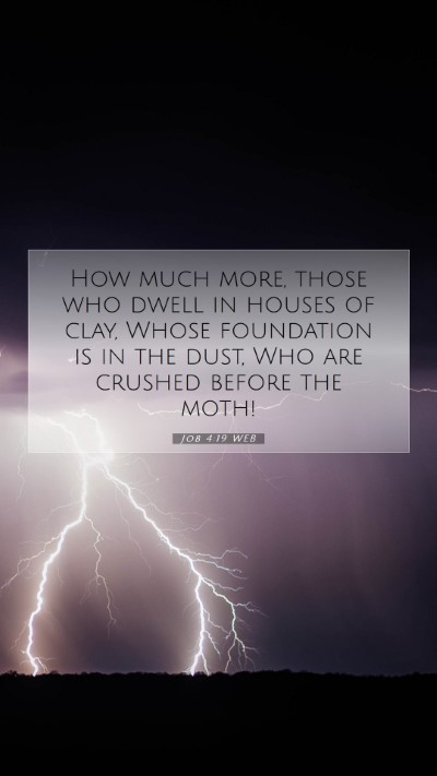 Picture 07 - Job 4:19 WEB Mobile Phone Wallpaper - How much more, those who dwell in houses of clay, - Mobile Bible Verse Wallpaper