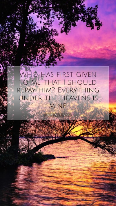 Picture 07 - Job 41:11 WEB Mobile Phone Wallpaper - Who has first given to me, that I should repay - Mobile Bible Verse Wallpaper