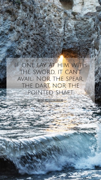 Picture 07 - Job 41:26 WEB Mobile Phone Wallpaper - If one lay at him with the sword, it can't avail; - Mobile Bible Verse Wallpaper