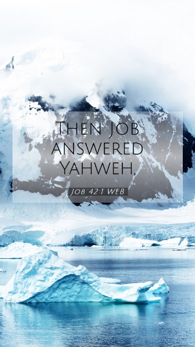 Picture 07 - Job 42:1 WEB Mobile Phone Wallpaper - Then Job answered - Mobile Bible Verse Wallpaper