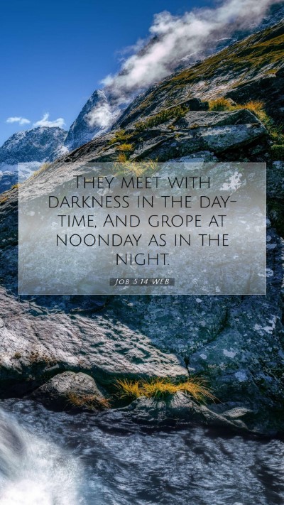 Picture 07 - Job 5:14 WEB Mobile Phone Wallpaper - They meet with darkness in the day-time, And - Mobile Bible Verse Wallpaper