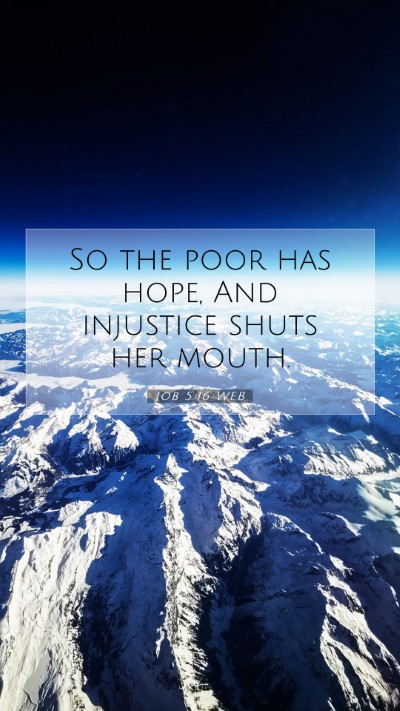 Picture 07 - Job 5:16 WEB Mobile Phone Wallpaper - So the poor has hope, And injustice shuts her - Mobile Bible Verse Wallpaper