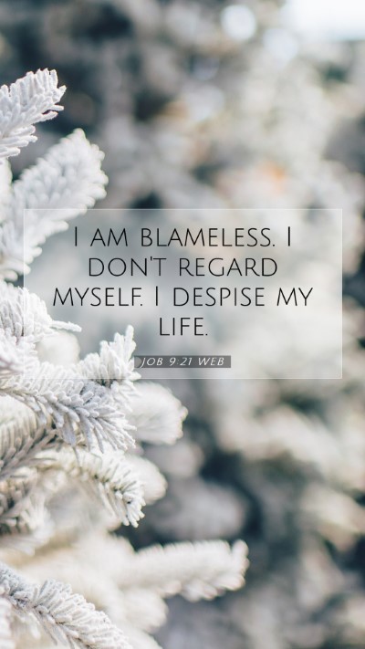 Picture 07 - Job 9:21 WEB Mobile Phone Wallpaper - I am blameless. I don't regard myself. I despise - Mobile Bible Verse Wallpaper