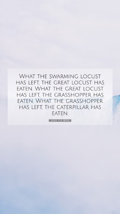Picture 07 - Joel 1:4 WEB Mobile Phone Wallpaper - What the swarming locust has left, the great - Mobile Bible Verse Wallpaper