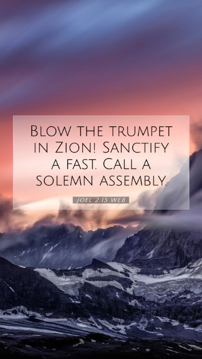 Picture 07 - Joel 2:15 WEB Mobile Phone Wallpaper - Blow the trumpet in Zion! Sanctify a fast. Call a - Mobile Bible Verse Wallpaper