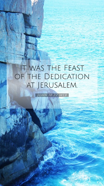 Picture 07 - John 10:22 WEB Mobile Phone Wallpaper - It was the Feast of the Dedication at - Mobile Bible Verse Wallpaper