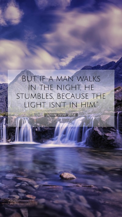 Picture 07 - John 11:10 WEB Mobile Phone Wallpaper - But if a man walks in the night, he stumbles, - Mobile Bible Verse Wallpaper