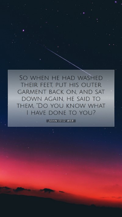 Picture 07 - John 13:12 WEB Mobile Phone Wallpaper - So when he had washed their feet, put his outer - Mobile Bible Verse Wallpaper