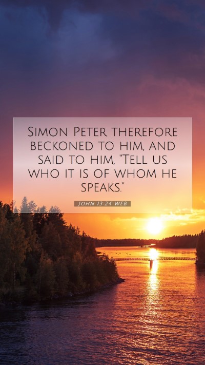 Picture 07 - John 13:24 WEB Mobile Phone Wallpaper - Simon Peter therefore beckoned to him, and said - Mobile Bible Verse Wallpaper
