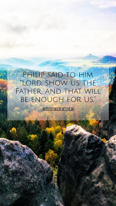 Picture 07 - John 14:8 WEB Mobile Phone Wallpaper - Philip said to him, 