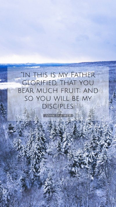 Picture 07 - John 15:8 WEB Mobile Phone Wallpaper - 